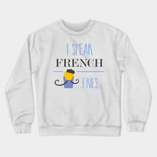 I speak french fries Crewneck Sweatshirt